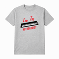 T-skjorte Musikk - I AM THE KEYBOARDIST