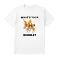 T-skjorte - What’s Your Bubble?